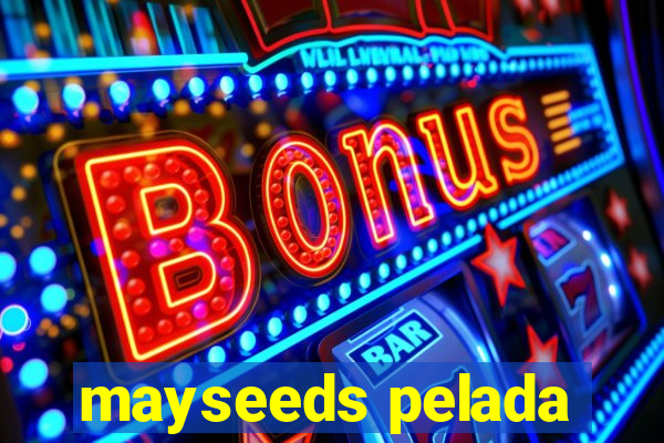 mayseeds pelada